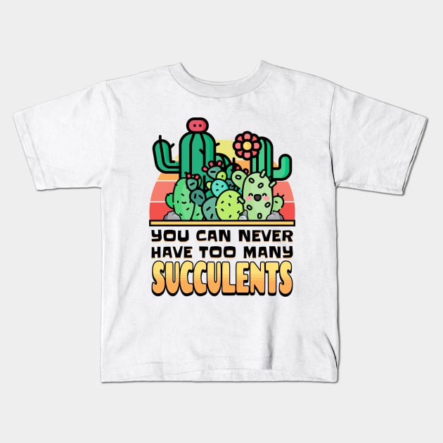 You Can Never Have Too Many Succulents! Kids T-Shirt by BankaiChu